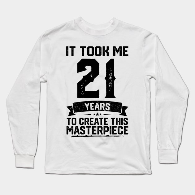 It Took Me 21 Years To Create This Masterpiece 21st Birthday Long Sleeve T-Shirt by ClarkAguilarStore